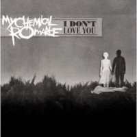 MY CHEMICAL ROMANCE, I Don't Love You