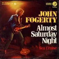 JOHN FOGERTY, Almost Saturday Night
