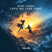 Love Me Like That - MIKE PERRY