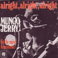 MUNGO JERRY, Alright, Alright, Alright