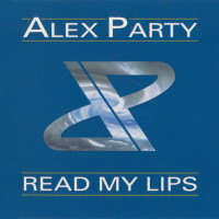 ALEX PARTY, Read My Lips