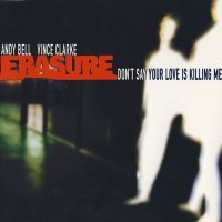 ERASURE, Don't Say Your Love Is Killing Me