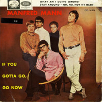 If You Gotta Go, Go Now - MANFRED MANN