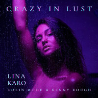 LinaKaro, Crazy In Lust (feat. Robin Mood, Kenny Rough)
