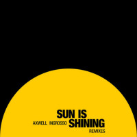 AXWELL & INGROSSO, Sun Is Shining
