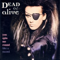 DEAD OR ALIVE, You Spin Me Round (Like A Record)