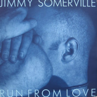 JIMMY SOMERVILLE, Run From Love