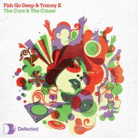 FISH GO DEEP & TRACEY K - The Cure & The Cause
